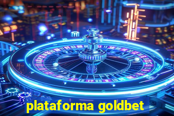 plataforma goldbet